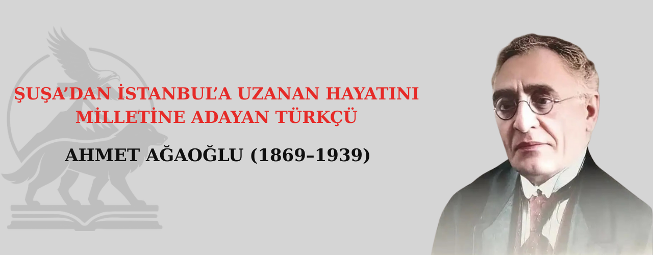 Ahmet Ağaoğlu (1869–1939)